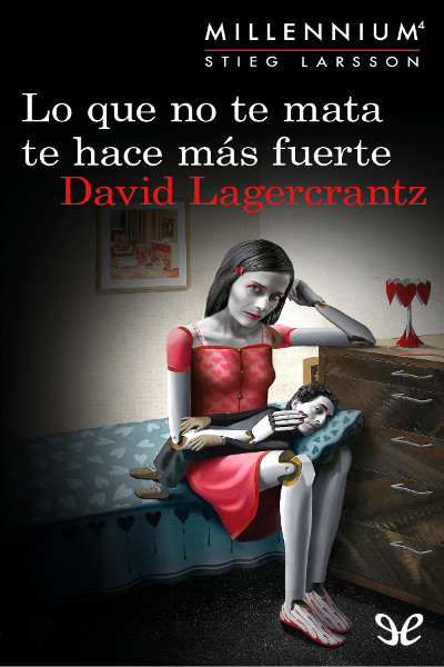 Descargar libro Lo que no te mata te hace más fuerte - David Lagercrantz - Epub