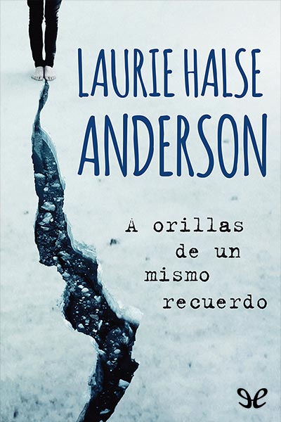 Descargar libro A orillas de un mismo recuerdo – Laurie Halse Anderson