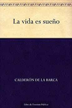 La vida es sueño de Calderón de la Barca (Versión Kindle)