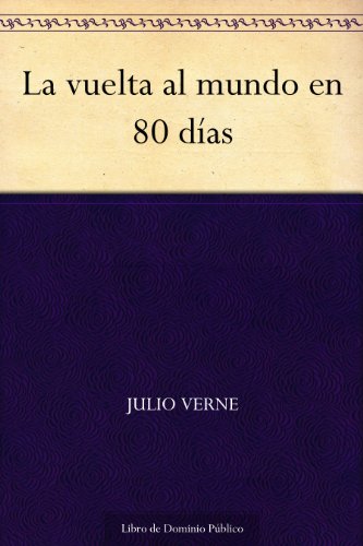 La vuelta al mundo en 80 días de Julio Verne (Versión Kindle)
