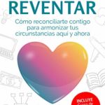 Conciliar o reventar: Cómo reconciliarte contigo para armonizar tus circunstancias aquí y ahora de Yolanda Herrero Mor (Versión Kindle)