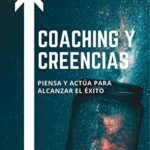 Coaching y Creencias: Piensa y actúa para alcanzar el éxito de Oriol Lugo Real (Versión Kindle)