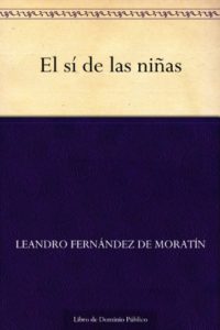 El sí de las niñas de Leandro Fernández de Moratín (Versión Kindle)