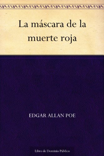La máscara de la muerte roja de Edgar Allan Poe (Versión Kindle)